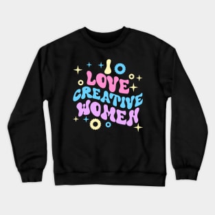 I love creative women Crewneck Sweatshirt